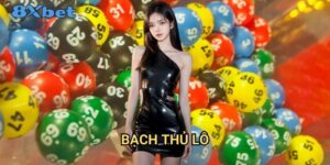 Bạch thủ lô 8xbet - Phương pháp chơi lô đề hiệu quả nhất