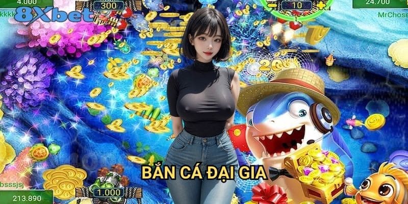 Bắn cá đại gia 8xbet - Trò chơi săn thưởng hấp dẫn nhất