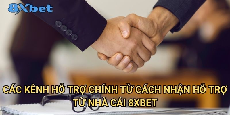 Cách nhận hỗ trợ từ nhà cái 8xbet - Giải đáp mọi thắc mắc 24/7 2 Các kênh hỗ trợ chính từ cách nhận hỗ trợ từ nhà cái 8xbet