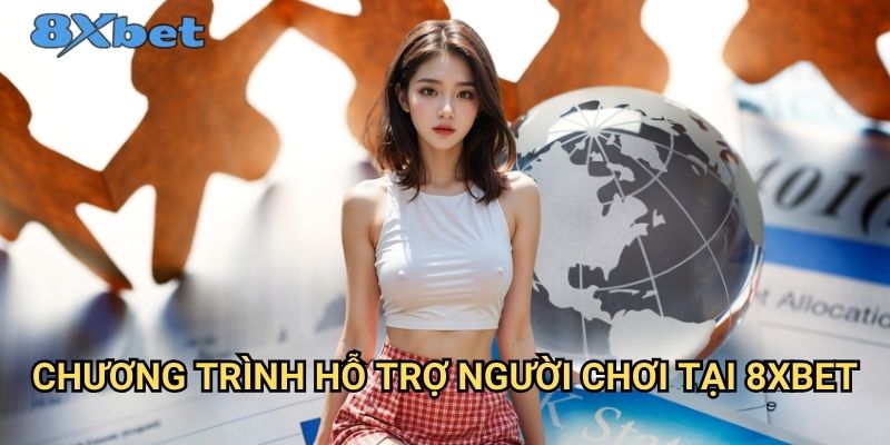Cá cược có trách nhiệm - Cam kết của 8xbet với người chơi 2 Chương trình hỗ trợ người chơi tại 8xbet