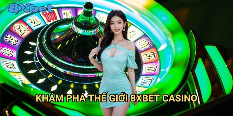 Trang chủ 26 Khám phá thế giới 8xbet casino