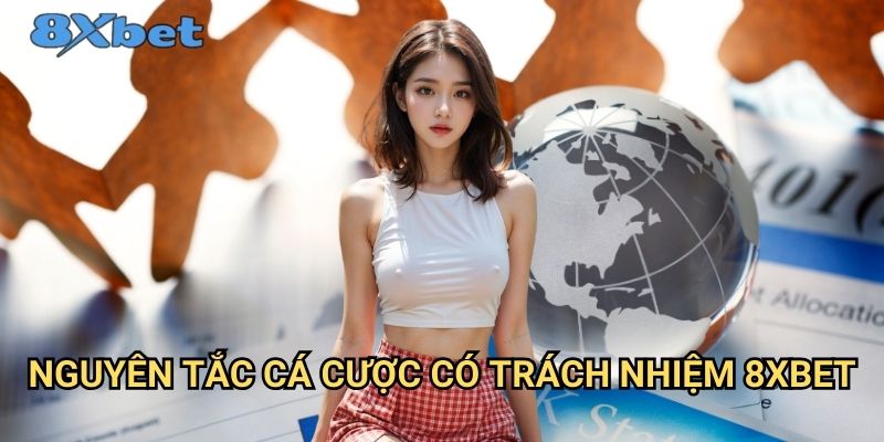 Cá cược có trách nhiệm - Cam kết của 8xbet với người chơi 1 Nguyên tắc cá cược có trách nhiệm 8xbet