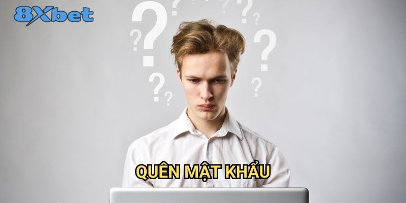 Quên mật khẩu 8xbet - Cách khôi phục tài khoản nhanh nhất