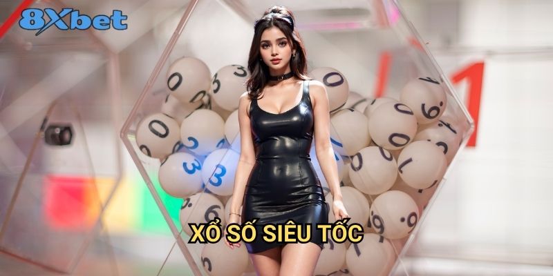 Xổ số siêu tốc 8xbet - Kết quả nhanh, trúng thưởng liền tay 1 Xổ số siêu tốc 8xbet - Kết quả nhanh, trúng thưởng liền tay